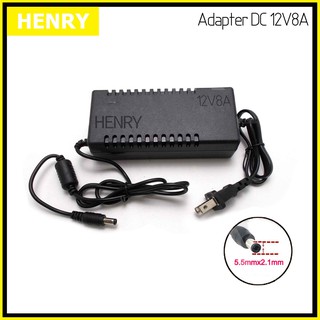 Henry อะแดปเตอร์ DC 12V โวลท์ 8A แอมป์ เพาเวอร์ซัพพลาย 96 วัตต์ Adapter Switching Power Supply 220V AC to 12V DC 8A