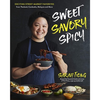 Sweet, Savory, Spicy : Exciting Street Market Food from Thailand, Cambodia, Malaysia and More [Hardcover]