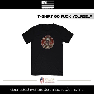 MSPEC GEAR - T-Shirt Go Fuck yourself เสื้อยืด เสื้อสกรีนพิมพ์ลาย Go Fuck yourself เสื้อทีเชิ้ต เสื้อยืดคอกลม