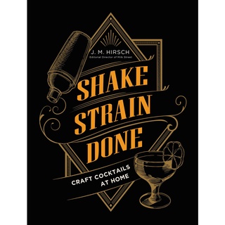 Shake Strain Done : Craft Cocktails at Home