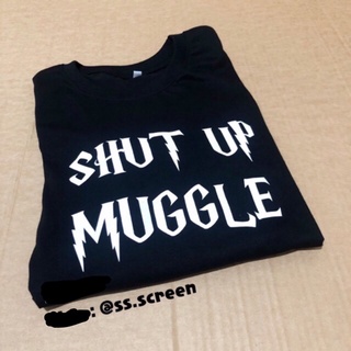 เสื้อสกรีน Shut up muggle