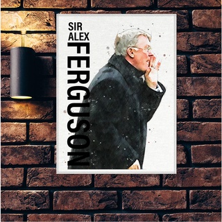 โปสเตอร์ ผ้าแคนวาส Sir Alex Ferguson (3) Manchester United อเล็กซ์ เฟอร์กูสัน แมนยู แมนเชสเตอร์ยูไนเต็ด