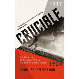 หนังสือใหม่พร้อมส่ง CRUCIBLE: THE LONG END OF THE GREAT WAR AND THE BIRTH OF A NEW WORLD, 1917-1924