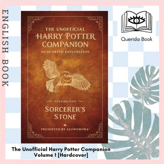 The Unofficial Harry Potter Companion Volume 1: Sorcerers Stone : An in-depth exploration [Hardcover] by Alohomora!