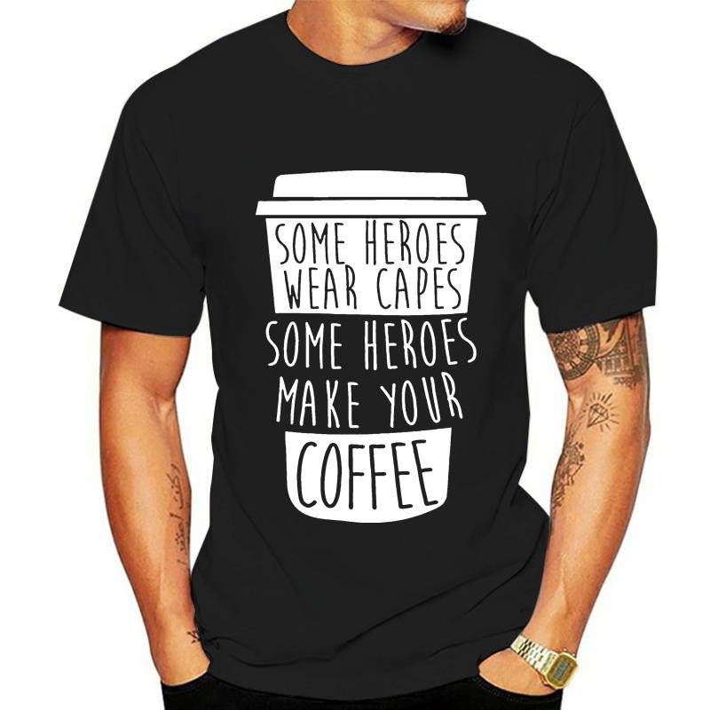 Some Heroes Make Coffee T-shirt - Barista Water Cafe Birthday Christmas Gift เสื้อยืดลําลองผู้ชาย