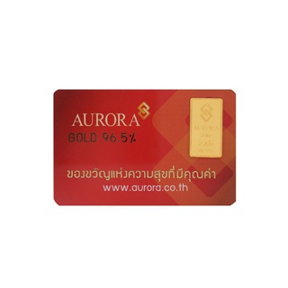 AURORA ทองคำ / ทองคำแท่ง / ทองแผ่น 2 สลึง ทอง 96.5% *ของแท้*