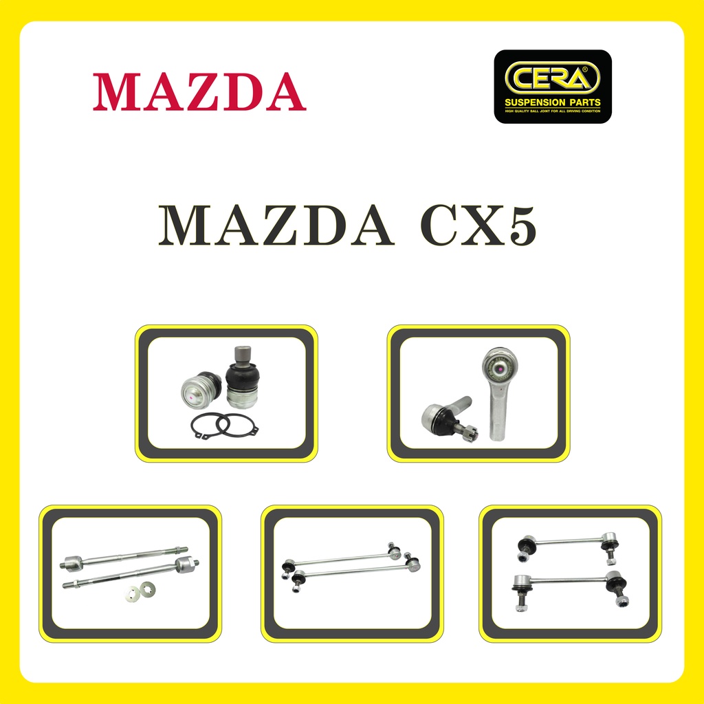 MAZDA CX5 / มาสด้า CX5 /ลูกหมากรถยนต์ ซีร่า CERA ลูกหมากปีกนก ลูกหมากคันชัก ลูกหมากแร็ค ลูกหมากกันโคลง