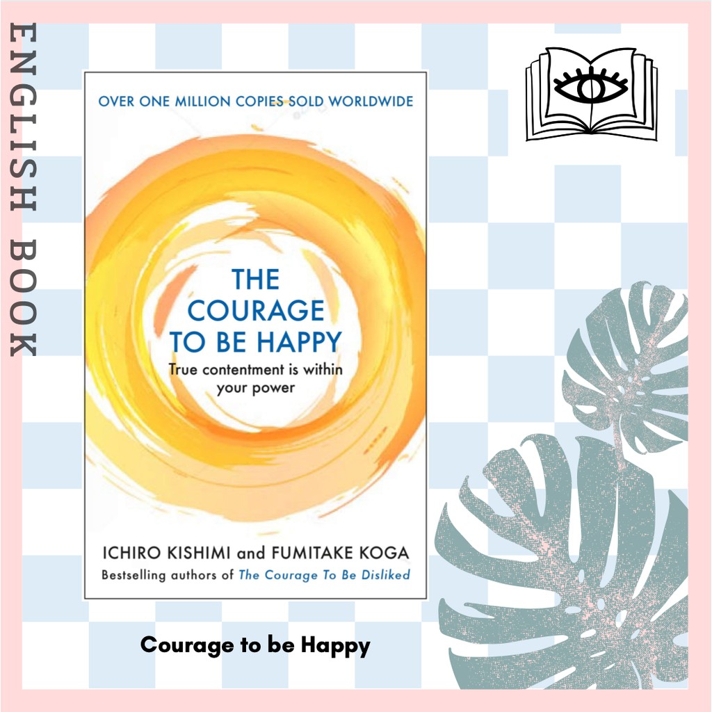 [Querida] หนังสือภาษาอังกฤษ Courage to be Happy : True Contentment Is within Your Power (Courage to series)