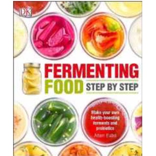 Fermenting Foods Step-by-Step: Make Your Own Health-Boosting Ferments and Probiotics [Paperback]