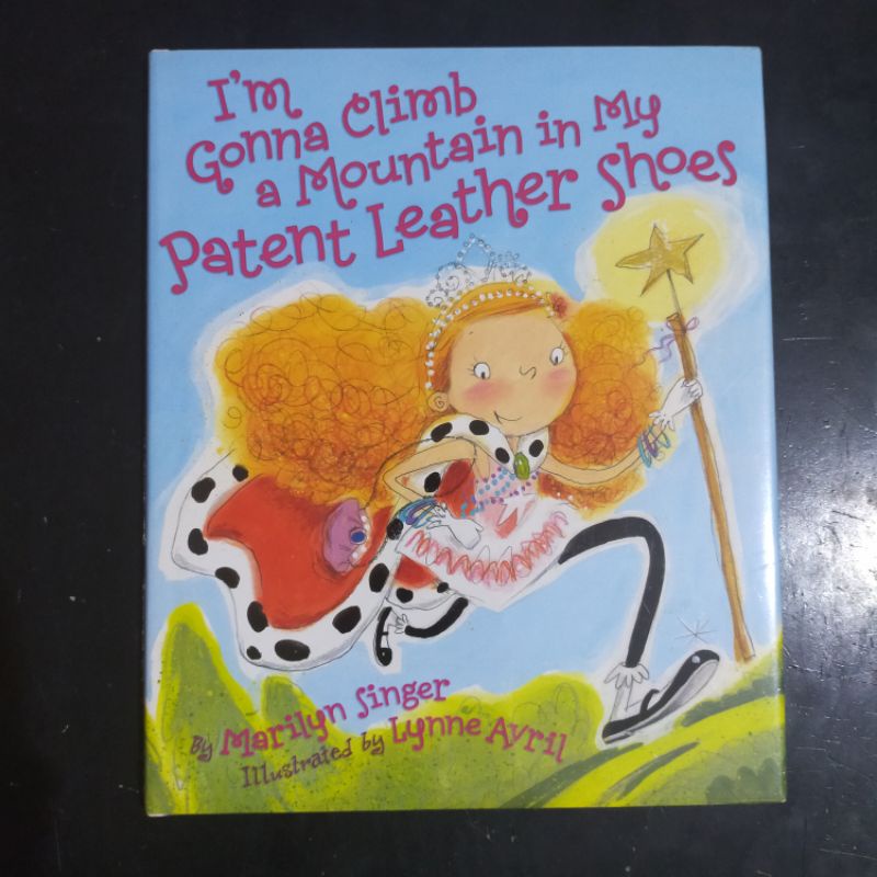 Im Gonna Climb a Mountain in My Patent Leather Shoes - Marilyn Singer & Lynne Avril [หนังสือภาพ]