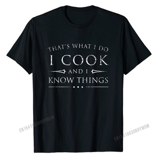 เสื้อยืด ผ้าฝ้าย พิมพ์ลาย I Cook And Know Things เหมาะกับของขวัญแฟนตาซี สําหรับผู้ชาย