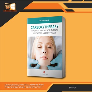 CARBOXYTHERAPY PRACTICAL MANUAL WITH CLINICAL INDICATIONS AND PROTOCOLS