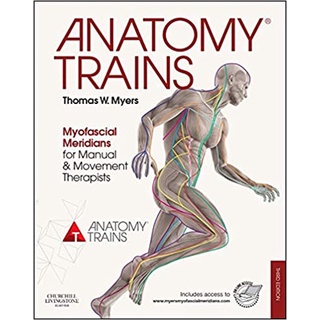 Anatomy Trains : Myofascial Meridians for Manual and Movement Therapists