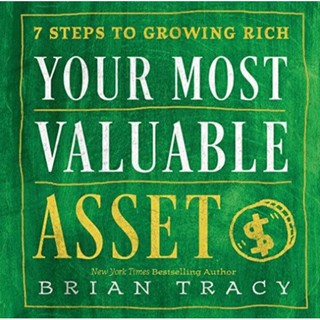  TracyYour Most Valuable Asset: 7 Steps to Growing Rich : Brian Tracy