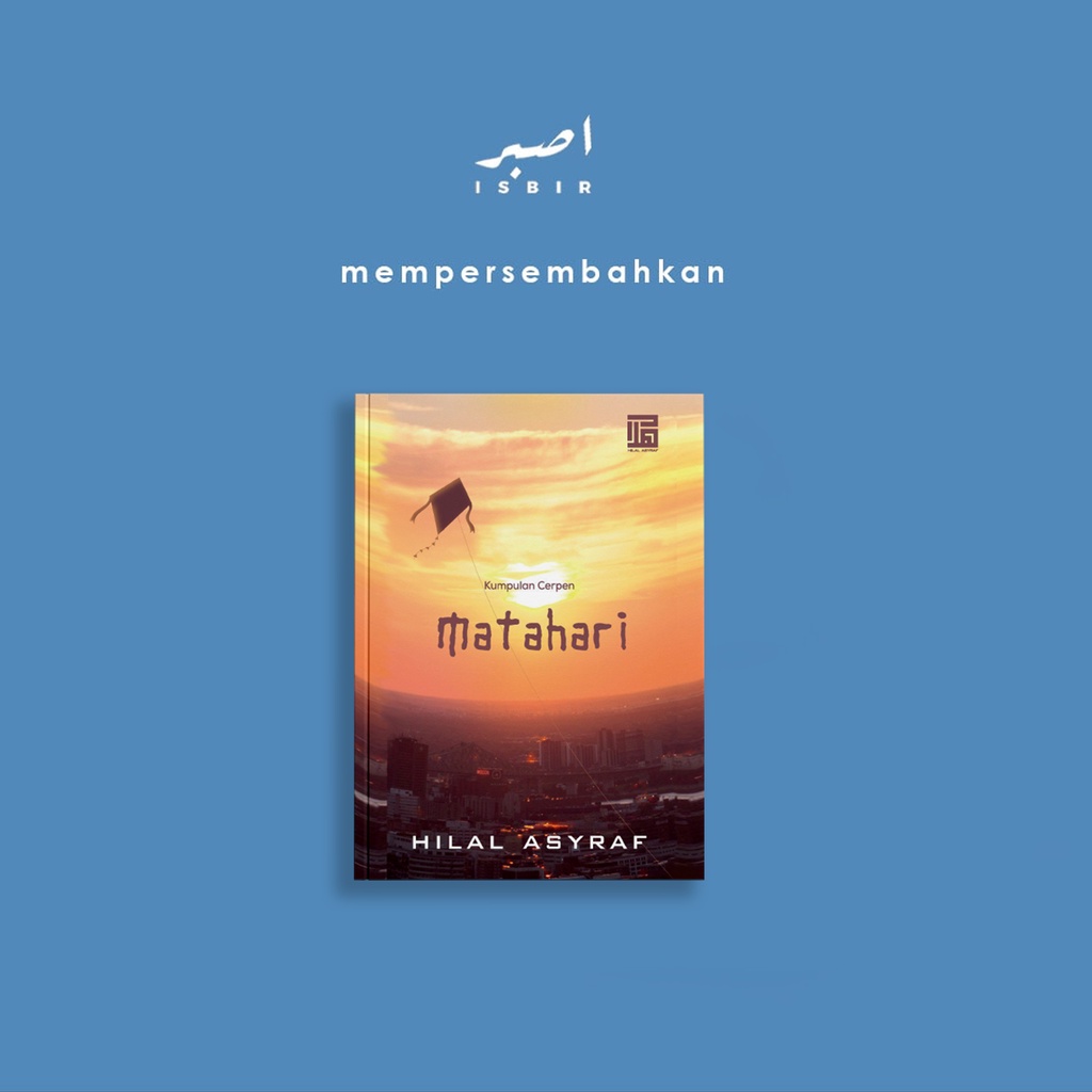 KUMPULAN CERPEN MATAHARI (HILAL ASYRAF)