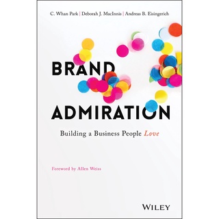 Brand Admiration: Building A Business People Love