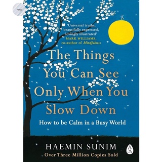 THE THINGS YOU CAN SEE ONLY WHEN YOU SLOW DOWN : HOW TO BE CALM IN A BUSY WORLD.