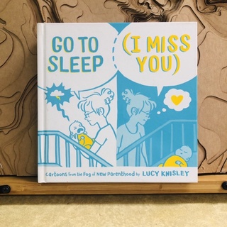 ช020 GO TO SLEEP (I Miss You) cartoons from the Fog of New Parenthood by LUCY KNISLEY