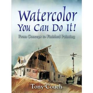 Watercolor : You Can Do It! from Concept to Finished Painting (Reprint) หนังสือภาษาอังกฤษมือ1(New) ส่งจากไทย