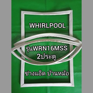 ขอบยางตู้เย็นWHIRLPOOLรุ่นWRN16MSS