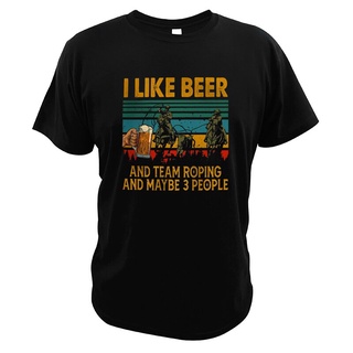 [S-5XL]เสื้อยืด พิมพ์ลาย I Like Beer And Team Roping And Maybe 3 คน สไตล์วินเทจ สําหรับผู้ชาย