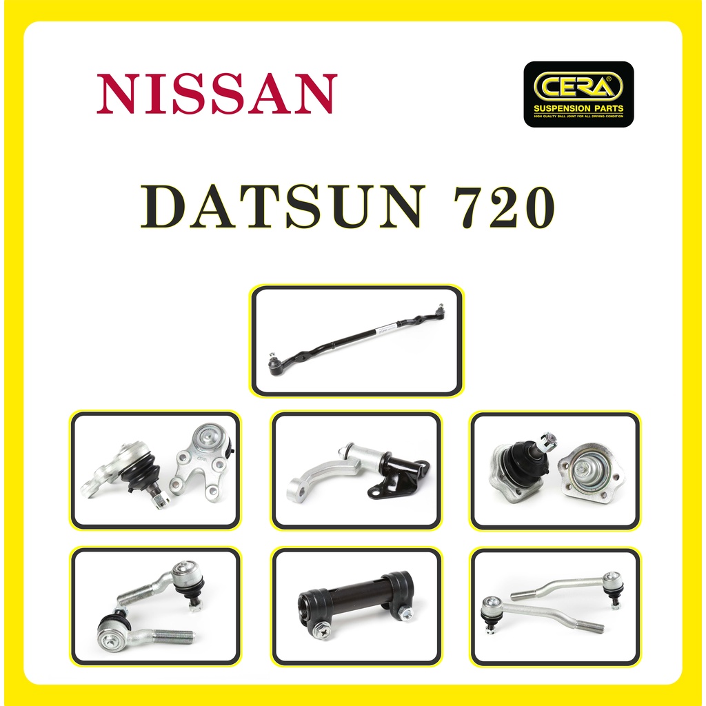 NISSAN DATSUN 720 / นิสสัน ดัสสัน 720 / ลูกหมากรถยนต์ ซีร่า CERA ลูกหมากปีกนก ลูกหมากคันชัก กล้องยา ขาไก่ คันส่งกลาง