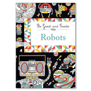 DKTODAY หนังสือ BE GREAT &amp; CREATE: ROBOTS