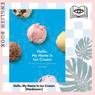 [Querida] หนังสือภาษาอังกฤษ Hello, My Name Is Ice Cream : The Art and Science of the Scoop [Hardcover] by Dana Cree