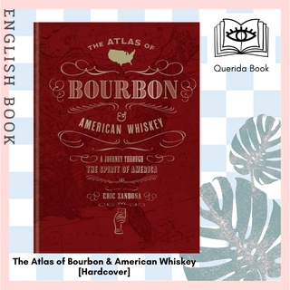 [Querida] The Atlas of Bourbon &amp; American Whiskey : A Journey through the Spirit of America [Hardcover] by Eric Zandona