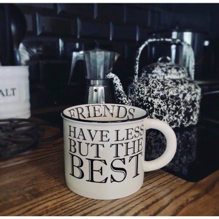 Wording mug “Friend have less but the best”