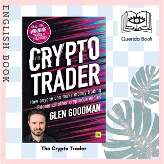 [Querida] The Crypto Trader : How Anyone Can Make Money Trading Bitcoin &amp; Other Cryptocurrencies by Glen Goodman