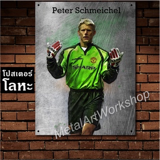 โปสเตอร์โลหะลายเหล็กขูดขีด Peter Schmeichel Manchester United ปีเตอร์ ชไมเคิล ตำนาน แมนยู แมนเชสเตอร์ยูไนเต็ด