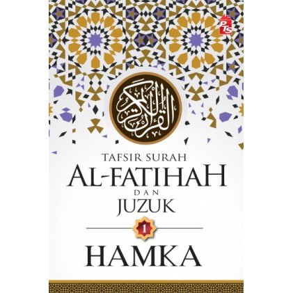 PTS: Tafsir Al-Azhar: Tafsir Surah Al-Fatihah และ Juzuk 1 – Hamka L157/R3/BL157/BL97
