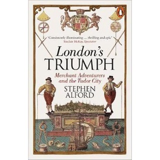 หนังสือใหม่พร้อมส่ง LONDONS TRIUMPH: MERCHANT ADVENTURERS AND THE TUDOR CITY