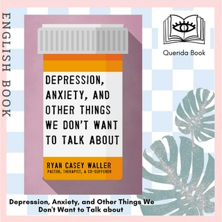 [Querida] หนังสือภาษาอังกฤษ Depression, Anxiety, and Other Things We Dont Want to Talk about by Ryan Casey Waller