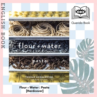 [Querida] Flour + Water : Pasta [Hardcover] by Thomas McNaughton, Paolo Lucchesi