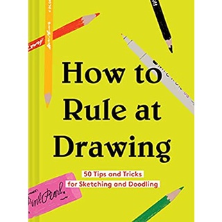 How to Rule at Drawing : 50 Tips and Tricks for Sketching and Doodling [Hardcover]หนังสือภาษาอังกฤษมือ1(New) ส่งจากไทย