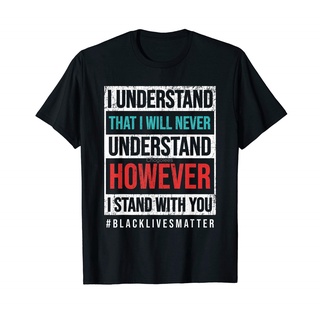 [S-5XL] เสื้อยืด พิมพ์ลาย I Understand That I Will Never Understand However I Stand CAefdh38MLipbi81 สไตล์คลาสสิก