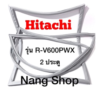 ขอบยางตู้เย็น Hitachi รุ่น R-V600PWX (2 ประตู)