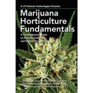 [Canabis book] [CBD] Marijuana Horticulture Fundamentals : A Comprehensive Guide to Cannabis Cultivation and Hashish