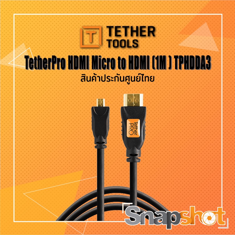 Tether Pro TetherTool (TPHDDA3)   Micro HDMI to HDMI 3’ ( 1 m ) ประกันศูนย์ไทย snapshot snapshotshop