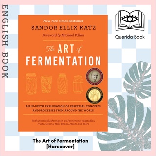 The Art of Fermentation : An In-Depth Exploration of Essential Concepts and Processes [Hardcover] by Sandor Ellix Katz