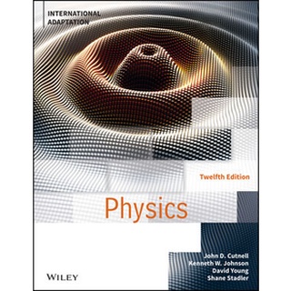 Physics, 12th Edition, International Adaptation by Cutnell (Wiley Textbook)