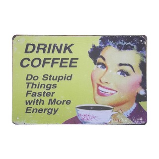 ป้ายสังกะสีวินเทจ Drink Coffee, Do Stupid Thing Faster with More Energy