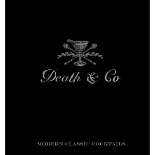 Death &amp; Co. : Modern Classic Cocktails