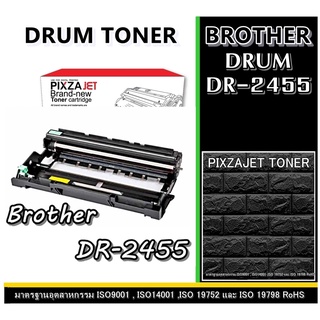 ดรัมโทนเนอร์ Drum DR-2455 PIXZAJET - CHIC For Brother  HL-L2370DN / HL-L2375DW / HL-L2385DW / MFC-L2715DW / MFC-L2750DW