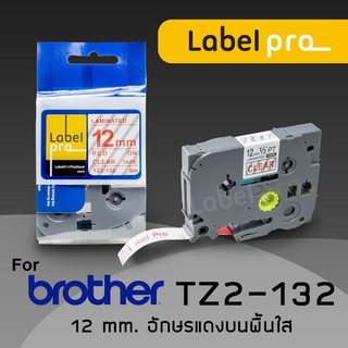 เทปพิมพ์ อักษร ฉลาก เทียบเท่า Label Pro สำหรับ Brother TZe-132 TZe132 TZe 132 (TZ2-132) 12 มม. พื้นสีใสอักษรสีแดง