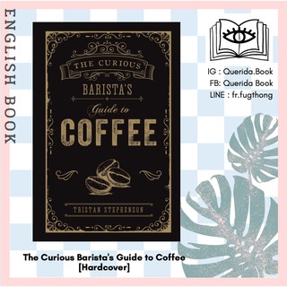 [Querida] หนังสือภาษาอังกฤษ The Curious Baristas Guide to Coffee [Hardcover] by Tristan Stephenson