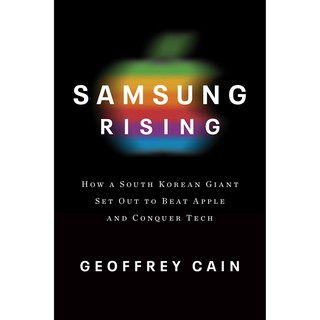 Samsung Rising : the inside Story of the South Korean Giant That Set Out to Beat Apple and Conquer Tech