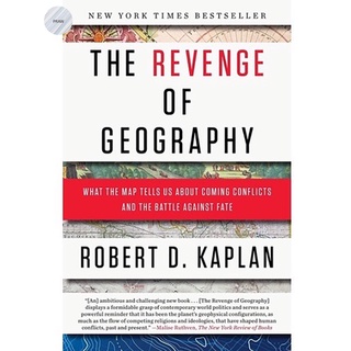 THE REVENGE OF GEOGRAPHY : WHAT THE MAP TELLS US ABOUT COMING CONFLICTS AND THE BATTLE AGAINST FATE